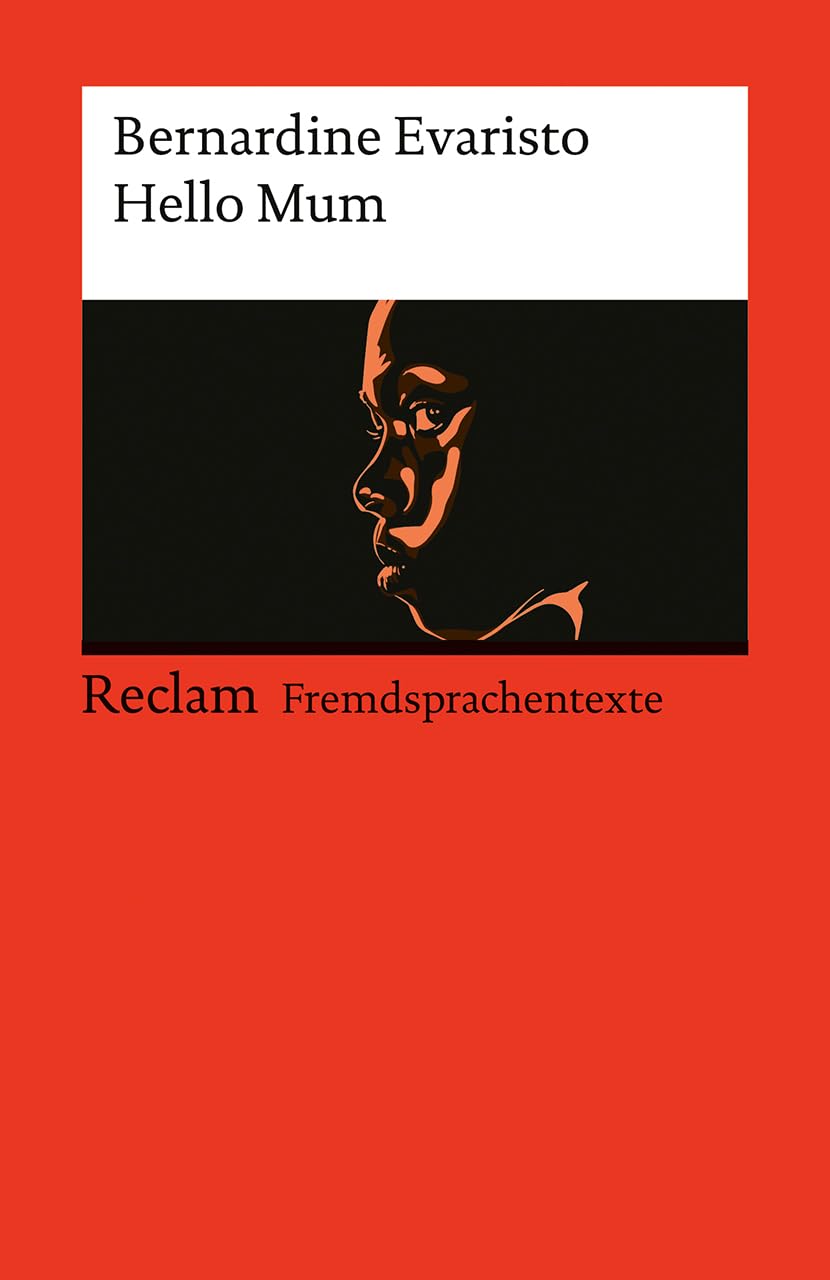 Hello Mum: – Englischer Text mit deutschen Worterklärungen. Niveau B1 (GER)– Evaristo, Bernardine – Originalversion; Literaturhinweise – 14514 (Reclams Universal-Bibliothek) Social Sciences