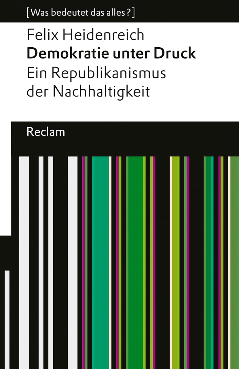 Demokratie unter Druck. Ein Republikanismus der Nachhaltigkeit Philosophy