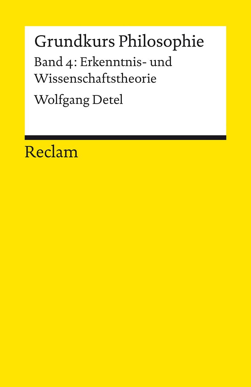 Grundkurs Philosophie. Band 4: Erkenntnis- und Wissenschaftstheorie Philosophy