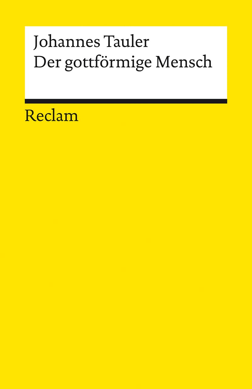 Der gottförmige Mensch. Aus dem Werk eines deutschen Mystikers: Eine Auswahl aus den Predigten eines christlichen Mystikers des Mittelalters – ... geladen" (Reclams Universal-Bibliothek) Philosophy