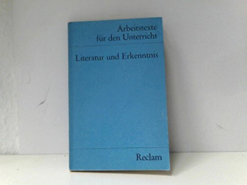 Literatur und Erkenntnis: (Arbeitstexte für den Unterricht) (Reclams Universal-Bibliothek) Education & Training