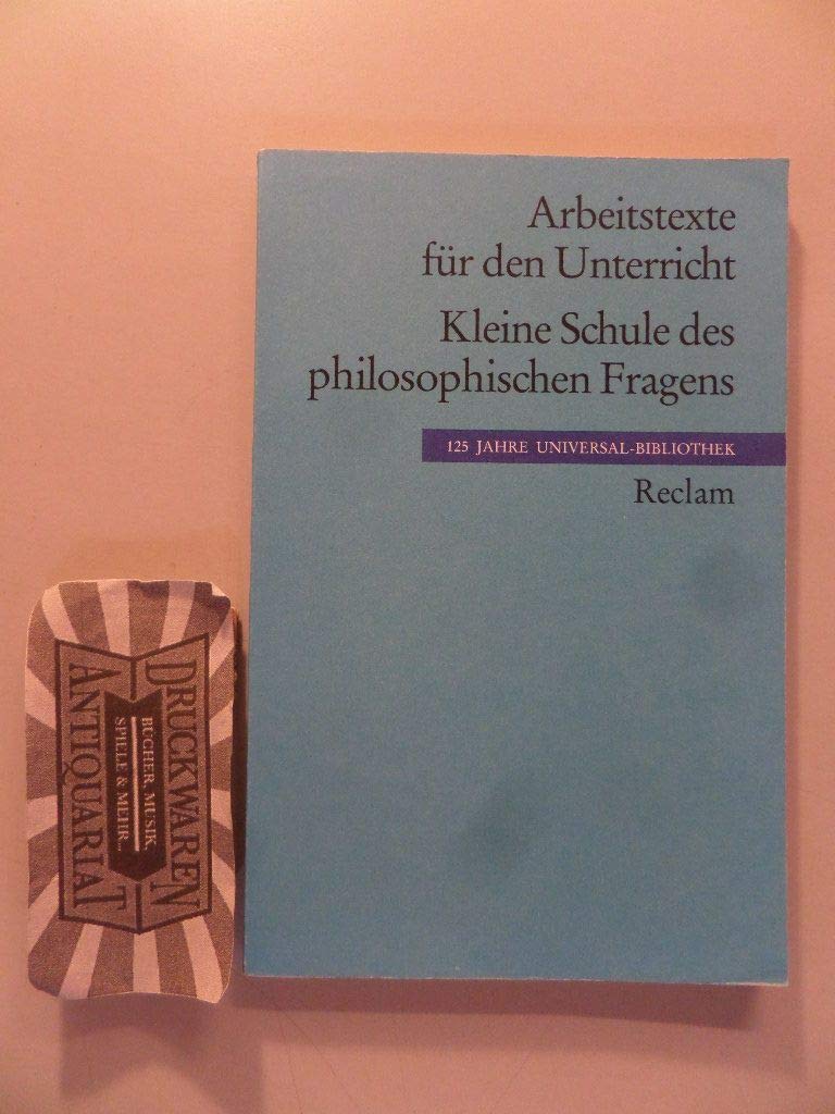 Kleine Schule des philosophischen Fragens: (Arbeitstexte für den Unterricht) (Reclams Universal-Bibliothek) Philosophy