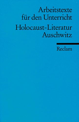 Holocaust-Literatur. Auschwitz: (Arbeitstexte für den Unterricht) (Reclams Universal-Bibliothek) Study Guides