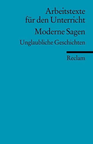 Moderne Sagen: Unglaubliche Geschichten. (Arbeitstexte für den Unterricht) (Reclams Universal-Bibliothek) Contemporary literature Books