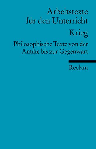 Krieg. Philosophische Texte von der Antike bis zur Gegenwart Philosophy