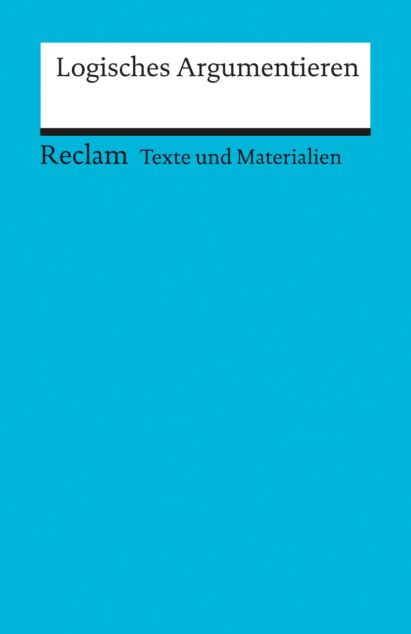 Arbeitstexte für den Unterricht. Logisches Argumentieren Philosophy