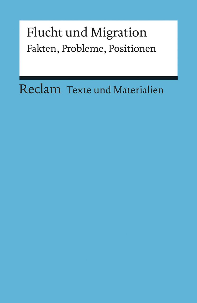 Flucht und Migration. Fakten, Probleme, Positionen. Für die Sekundarstufe (Texte und Materialien für den Unterricht) Philosophy