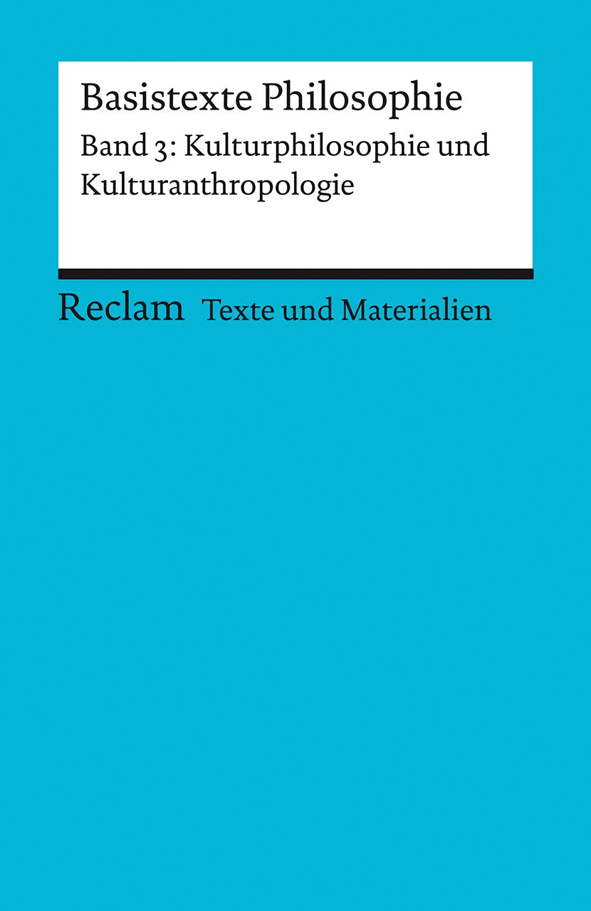 Basistexte Philosophie. Band 3: Kulturphilosophie und Kulturanthropologie Philosophy