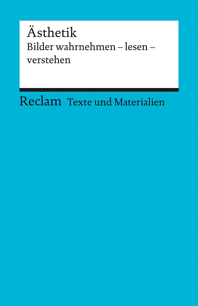 Ästhetik. Bilder wahrnehmen - lesen - verstehen. Für die Sekundarstufe II. Texte und Materialien für den Unterricht: Erläuterungen; Unterrichtsmaterial - 15092 book