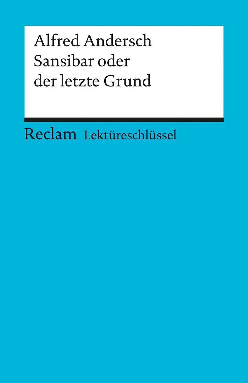 Alfred Andersch: Sansibar oder der letzte Grund Classics