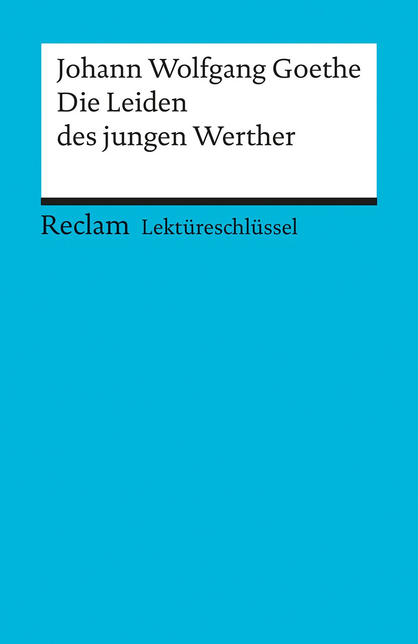 Johann Wolfgang Goethe: Die Leiden des jungen Werther. Lektüreschlüssel Classics