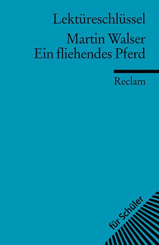 Lektüreschlüssel zu Martin Walser: Ein fliehendes Pferd (Reclams Universal-Bibliothek) Contemporary literature