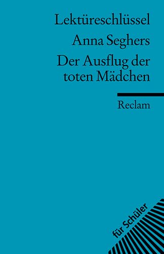 Lektüreschlüssel zu Anna Seghers: Der Ausflug der toten Mädchen (Reclams Universal-Bibliothek) Study Guides