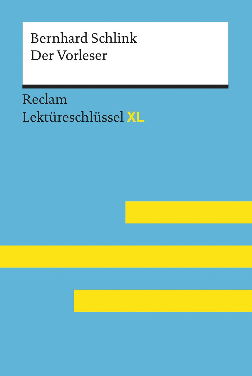 Der Vorleser von Bernhard Schlink: Lektüreschlüssel mit Inhaltsangabe, Interpretation, Prüfungsaufgaben mit Lösungen, Lernglossar. (Reclam Lektüreschlüssel XL) Contemporary literature Books
