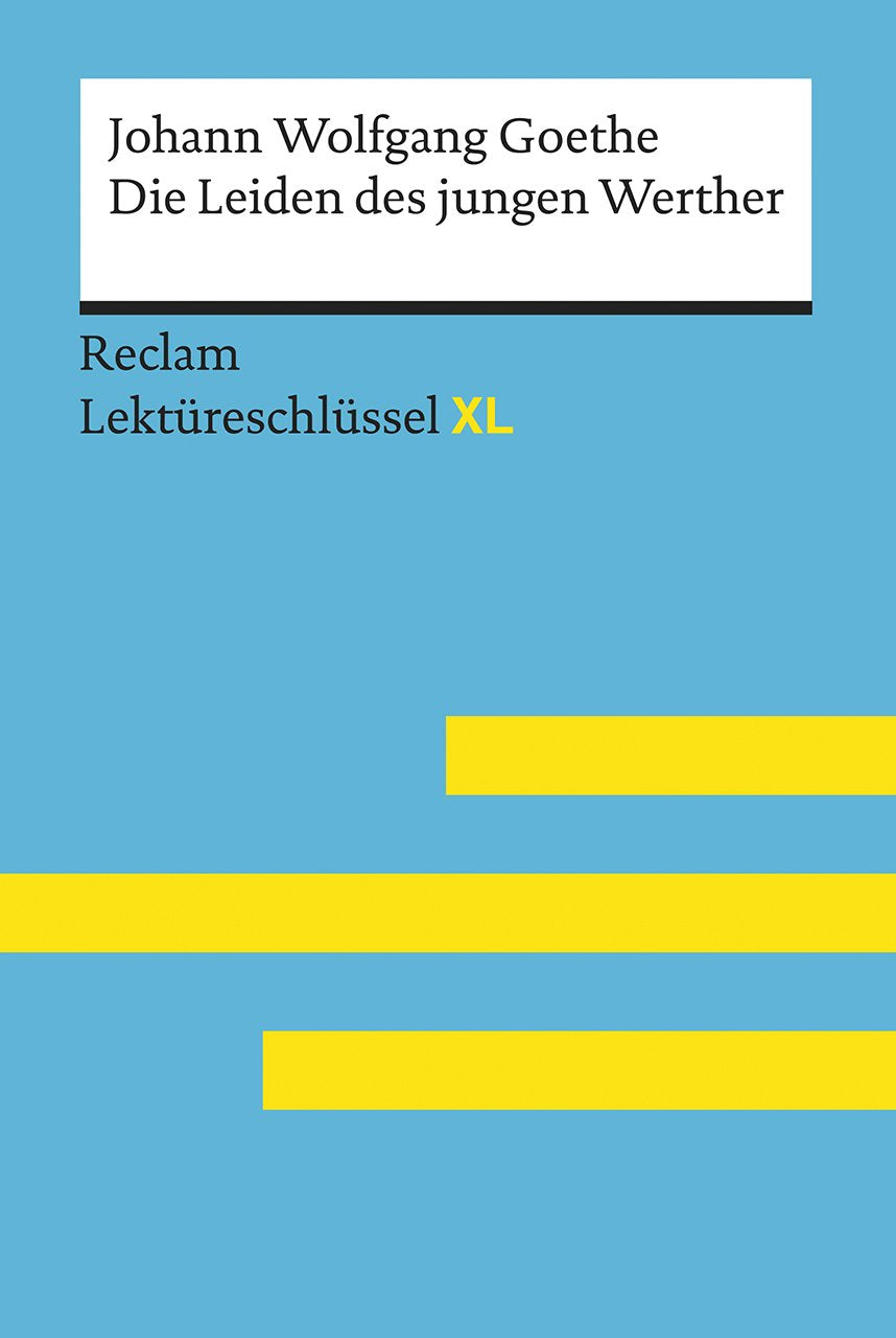 Die Leiden des jungen Werther von Johann Wolfgang Goethe: Lektüreschlüssel mit Inhaltsangabe, Interpretation, Prüfungsaufgaben mit Lösungen, Lernglossar. (Reclam Lektüreschlüssel XL) Contemporary literature Books