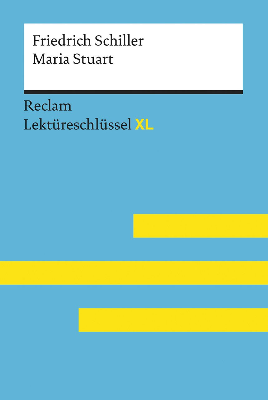 Lektüreschlüssel XL. Friedrich Schiller: Maria Stuart Drama