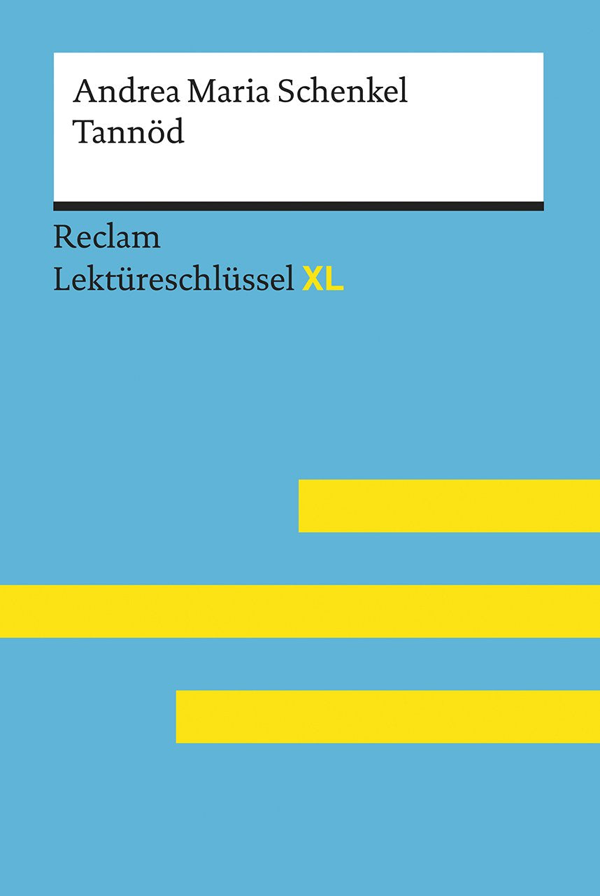 Tannöd von Andrea Maria Schenkel: Lektüreschlüssel mit Inhaltsangabe, Interpretation, Prüfungsaufgaben mit Lösungen, Lernglossar. (Reclam Lektüreschlüssel XL) Contemporary literature Books