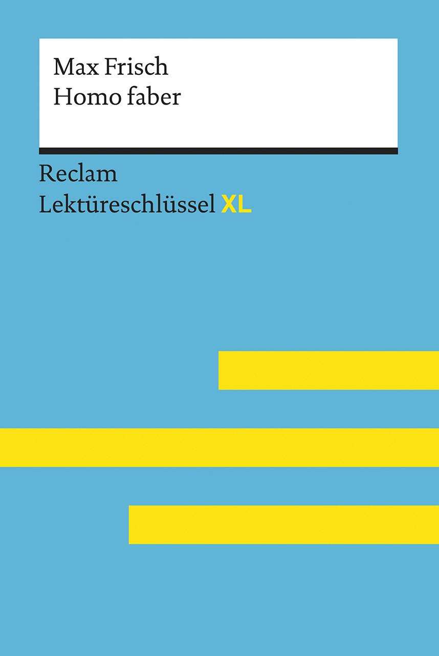 Homo faber von Max Frisch: Lektüreschlüssel mit Inhaltsangabe, Interpretation, Prüfungsaufgaben mit Lösungen, Lernglossar. (Reclam Lektüreschlüssel XL) Contemporary literature Books