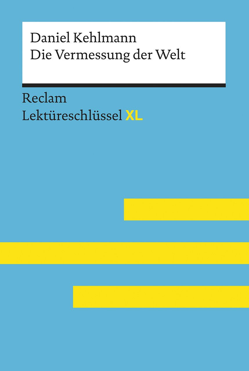 Die Vermessung der Welt von Daniel Kehlmann: Lektüreschlüssel mit Inhaltsangabe, Interpretation, Prüfungsaufgaben mit Lösungen, Lernglossar. (Reclam Lektüreschlüssel XL) Contemporary literature Books