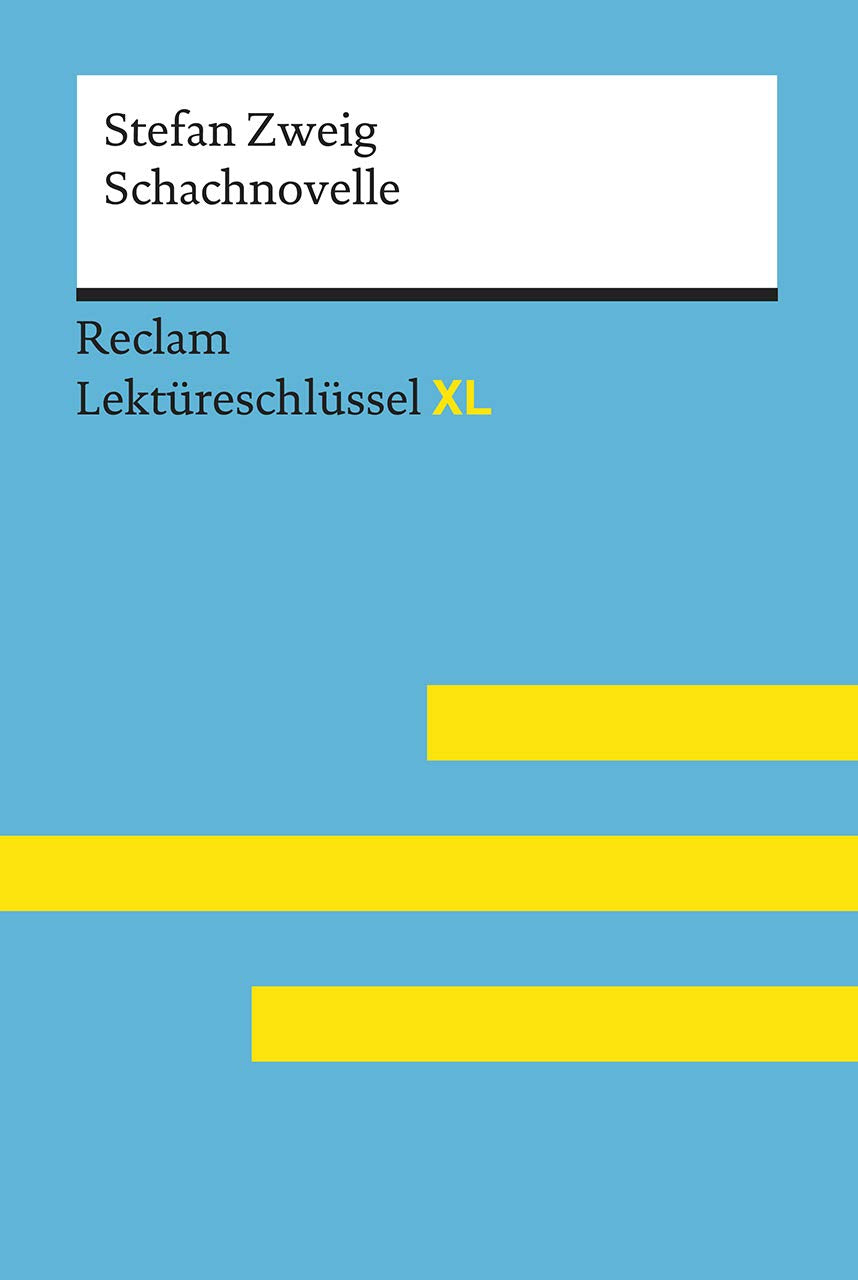 Schachnovelle von Stefan Zweig: Lektüreschlüssel mit Inhaltsangabe, Interpretation, Prüfungsaufgaben mit Lösungen, Lernglossar. (Reclam Lektüreschlüssel XL) Essays & Short Stories