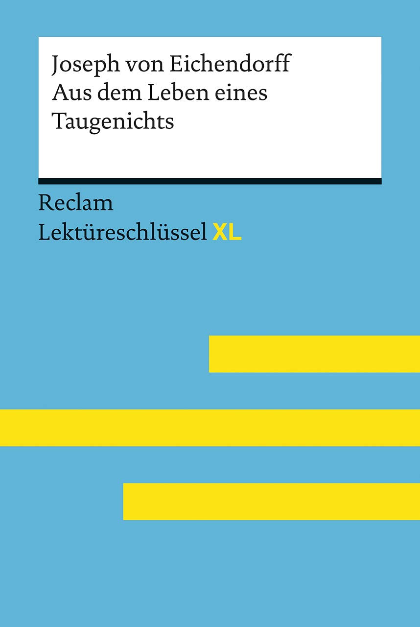 Aus dem Leben eines Taugenichts von Joseph von Eichendorff: Lektüreschlüssel mit Inhaltsangabe, Interpretation, Prüfungsaufgaben mit Lösungen, Lernglossar. (Reclam Lektüreschlüssel XL) Essays & Short Stories