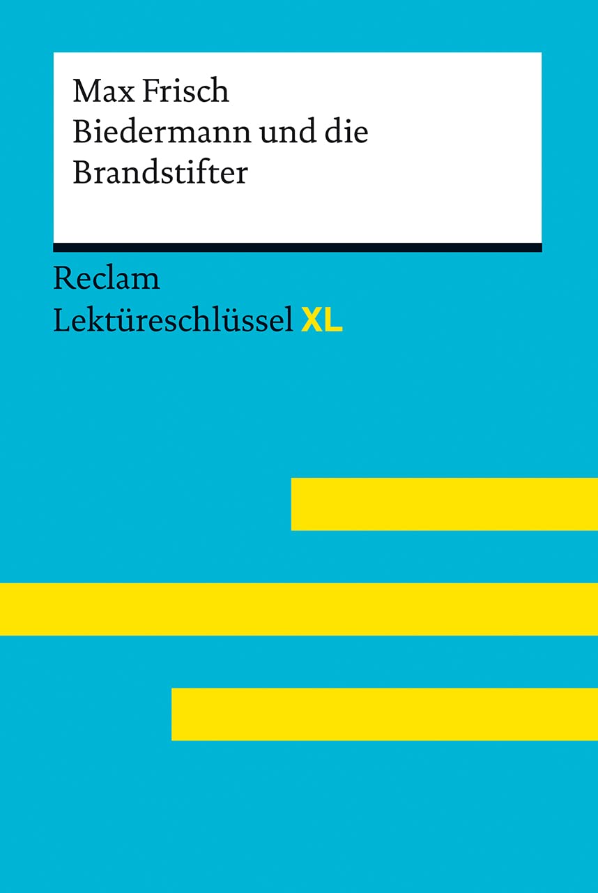 Biedermann und die Brandstifter von Max Frisch. Lektüreschlüssel mit Inhaltsangabe, Interpretation, Prüfungsaufgaben mit Lösungen, Lernglossar. (Reclam Lektüreschlüssel XL) Drama