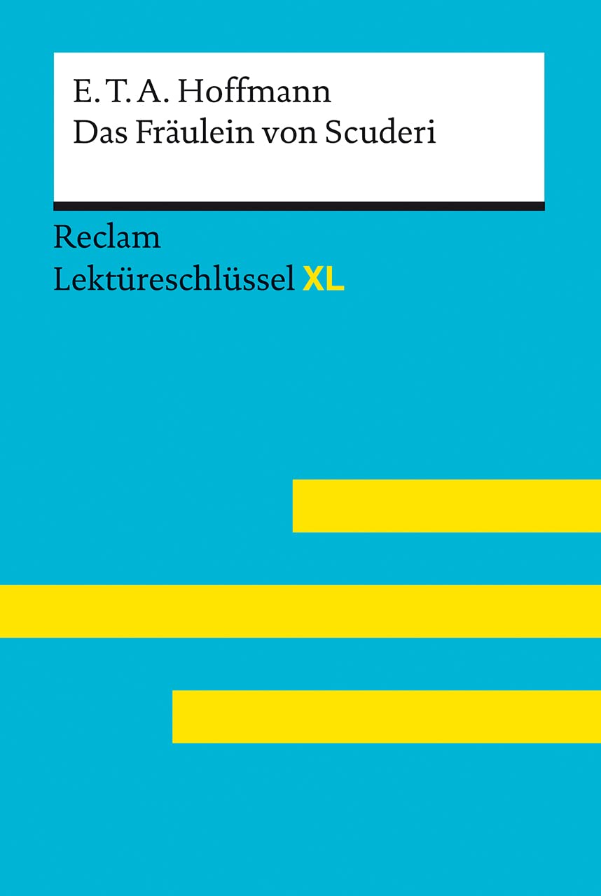 Das Fräulein von Scuderi von E.T.A. Hoffmann:  Lektüreschlüssel mit Inhaltsangabe, Interpretation, Prüfungsaufgaben mit Lösungen, Lernglossar. (Reclam Lektüreschlüssel XL) Contemporary literature Books