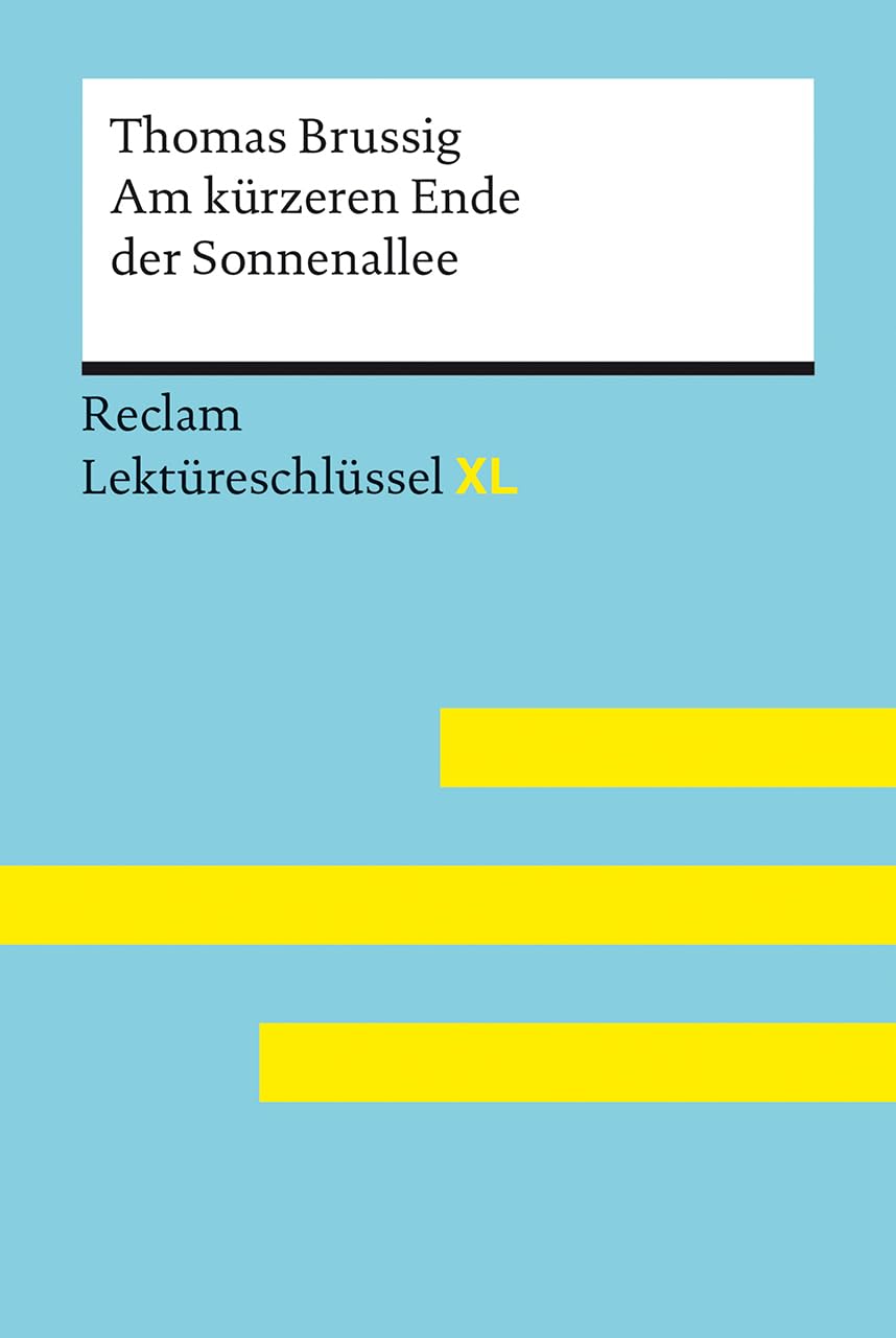 Am kürzeren Ende der Sonnenallee von Thomas Brussig: Lektüreschlüssel mit Inhaltsangabe, Interpretation, Prüfungsaufgaben mit Lösungen, Lernglossar. (Reclam Lektüreschlüssel XL) Contemporary literature Books