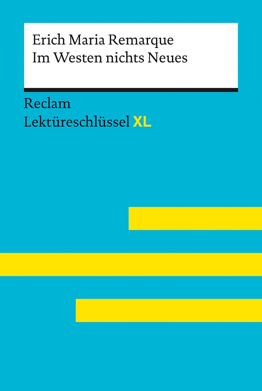 Im Westen nichts Neues von Erich Maria Remarque: Lektüreschlüssel mit Inhaltsangabe, Interpretation, Prüfungsaufgaben mit Lösungen, Lernglossar. (Reclam Lektüreschlüssel XL) Contemporary literature Books