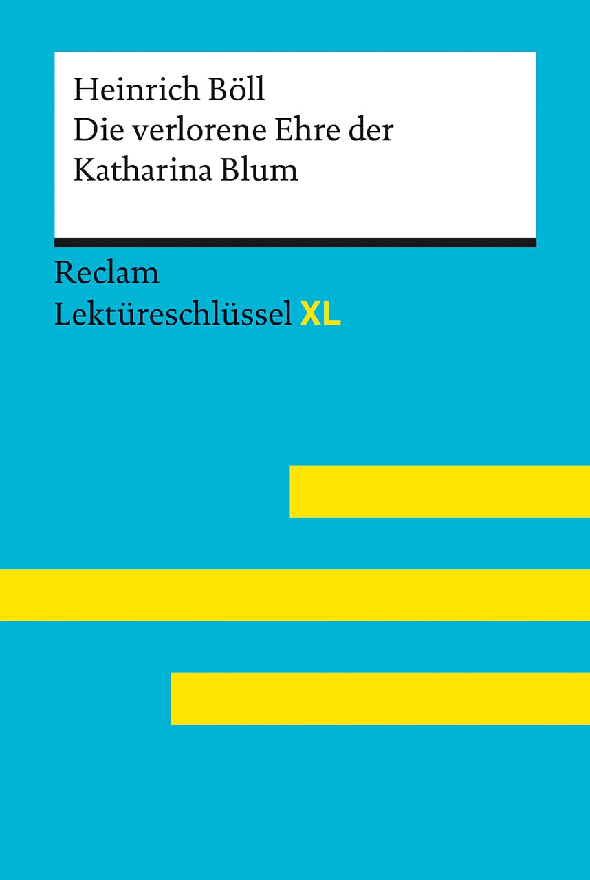 Die verlorene Ehre der Katharina Blum von Heinrich Böll: Lektüreschlüssel mit Inhaltsangabe, Interpretation, Prüfungsaufgaben mit Lösungen, Lernglossar. (Reclam Lektüreschlüssel XL) Contemporary literature Books