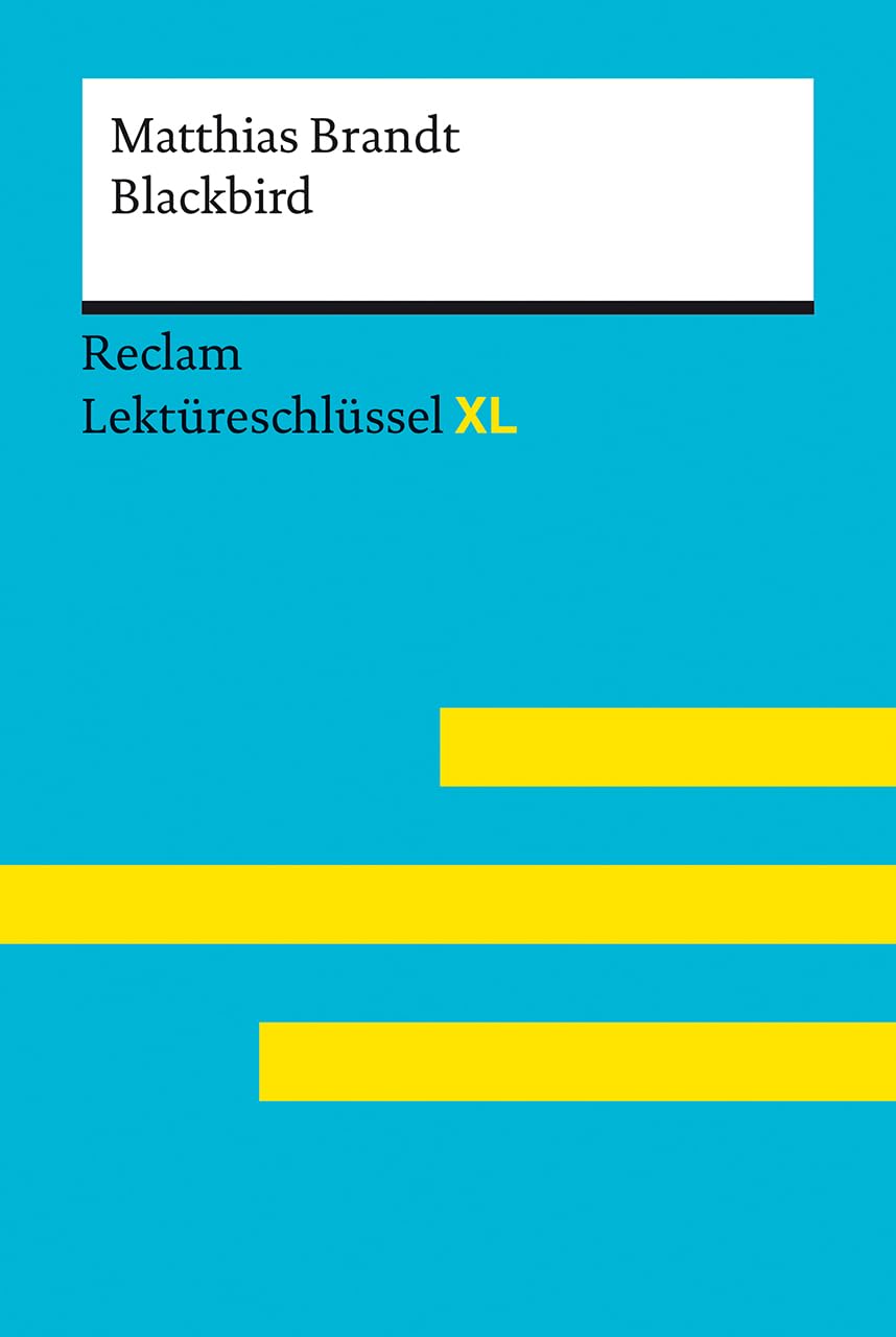 Blackbird von Matthias Brandt: Lektüreschlüssel mit Inhaltsangabe, Interpretation, Prüfungsaufgaben mit Lösungen, Lernglossar. (Reclam Lektüreschlüssel XL) Contemporary literature Books