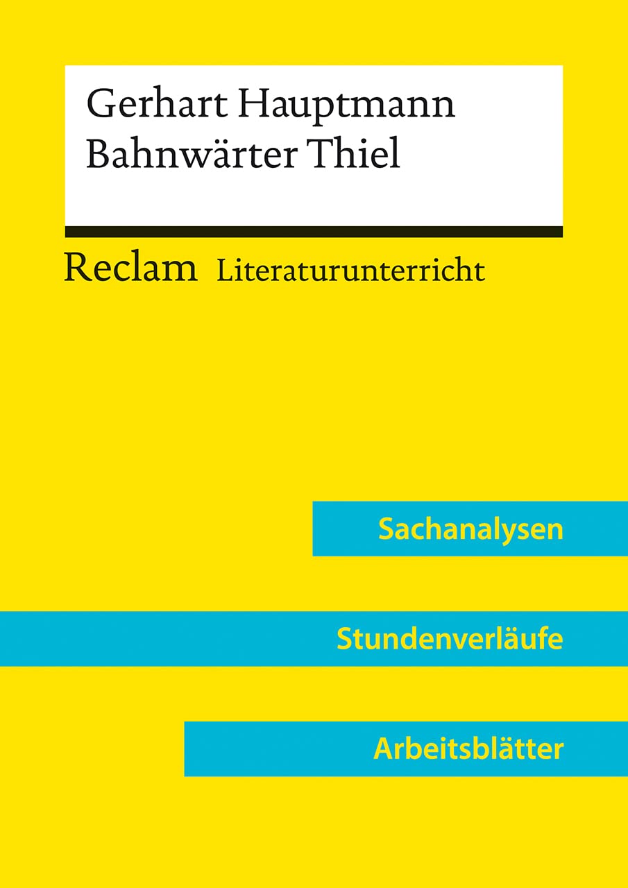 Gerhart Hauptmann: Bahnwärter Thiel (Lehrerband) | Mit Downloadpaket (Unterrichtsmaterialien): Reclam Literaturunterricht: Sachanalysen, Stundenverläufe, Arbeitsblätter Study Guides