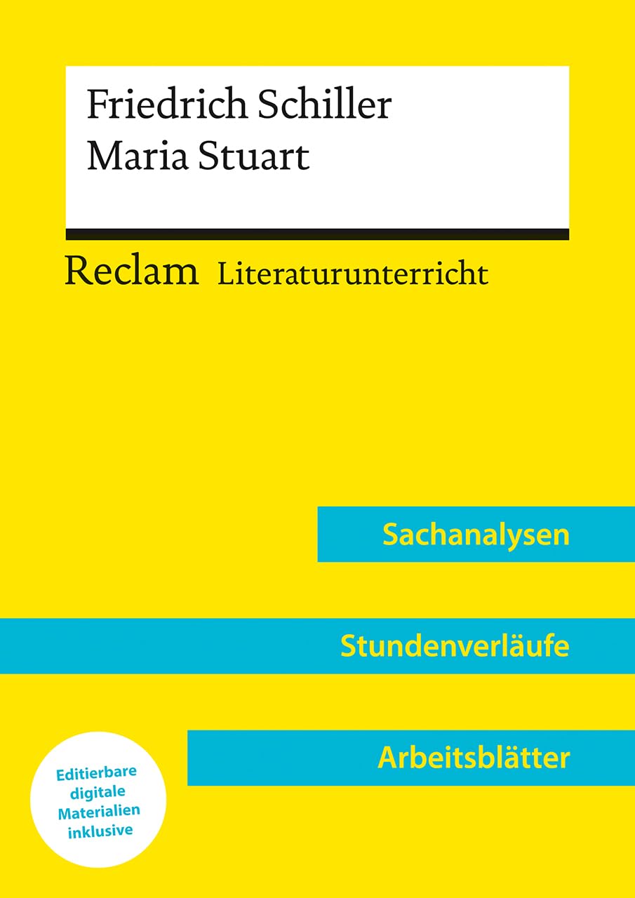 Friedrich Schiller: Maria Stuart (Lehrerband) | Mit Downloadpaket (Unterrichtsmaterialien): Reclam Literaturunterricht: Sachanalysen, Stundenverläufe, Arbeitsblätter Drama