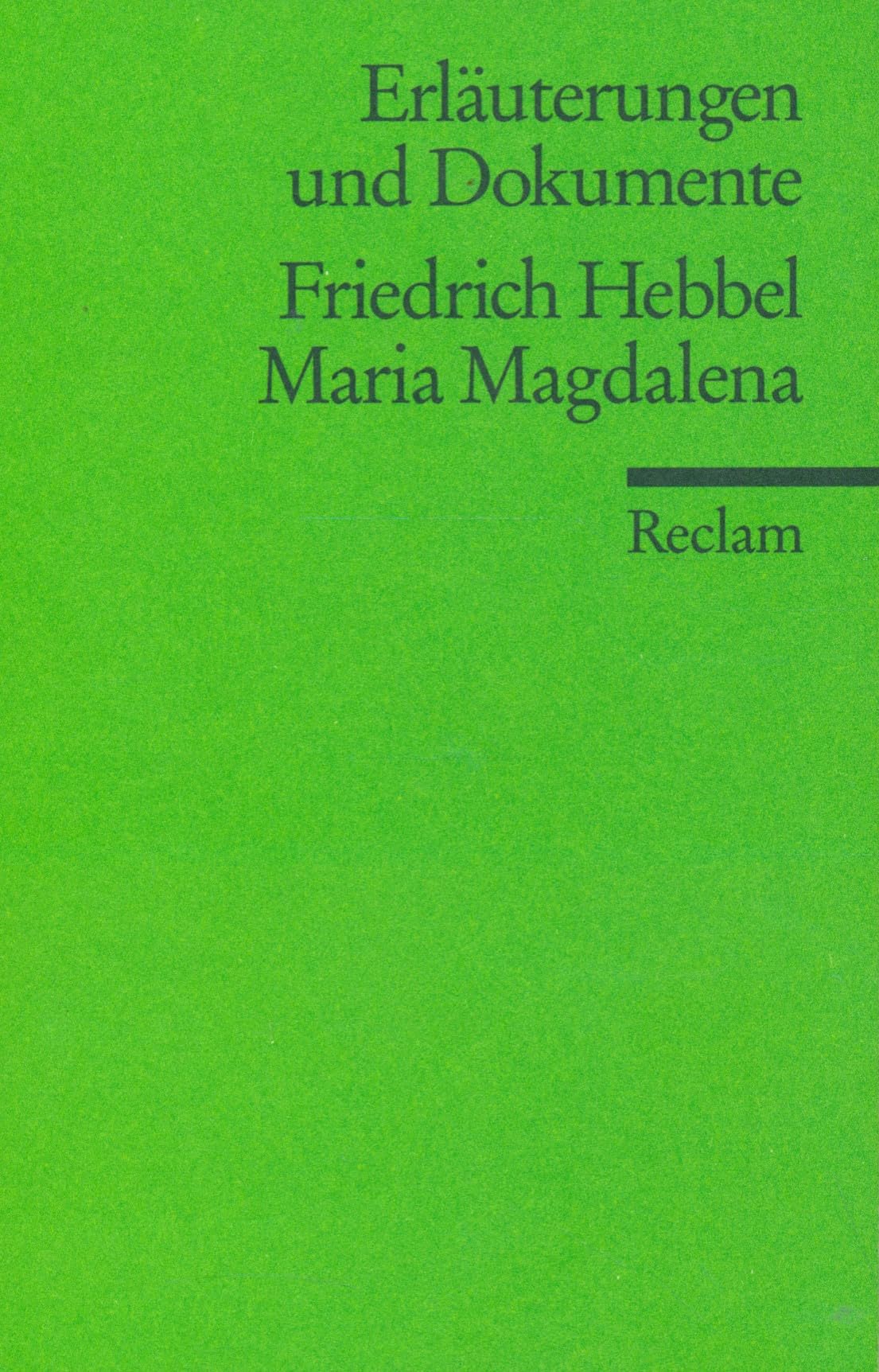 Erläuterungen und Dokumente zu Friedrich Hebbel: Maria Magdalena (Reclams Universal-Bibliothek) Drama
