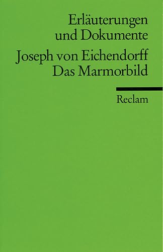 Erläuterungen und Dokumente zu Joseph von Eichendorff: Das Marmorbild (Reclams Universal-Bibliothek) Study Guides