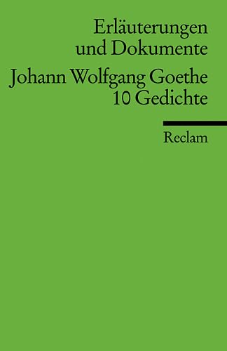 Erläuterungen und Dokumente zu Johann Wolfgang Goethe: 10 Gedichte (Reclams Universal-Bibliothek) Poetry