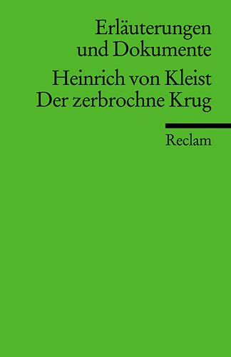 Erläuterungen und Dokumente: Heinrich von Kleist: Der zerbrochne Krug Drama