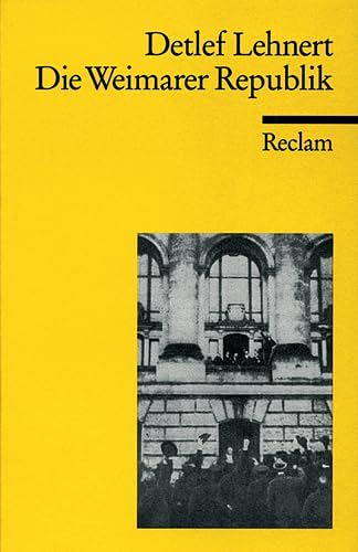 Die Weimarer Republik: Parteienstaat und Massengesellschaft (Reclams Universal-Bibliothek) German history