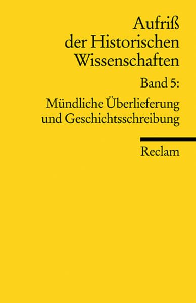 Aufriss der Historischen Wissenschaften: Mündliche Überlieferung und Geschichtsschreibung (Reclams Universal-Bibliothek) Politics & History