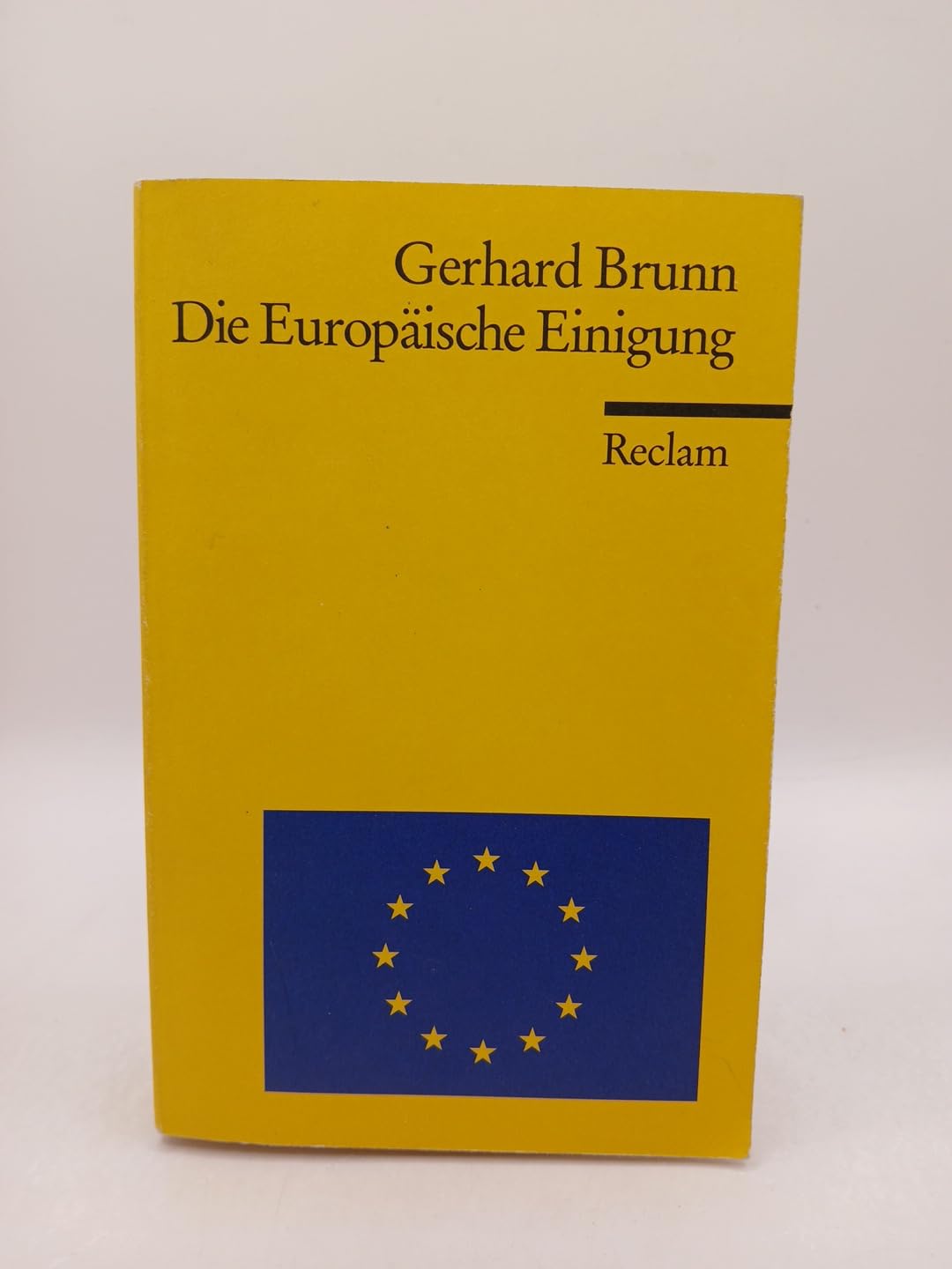 Die Europäische Einigung: Von 1945 bis heute (Reclams Universal-Bibliothek) Politics & History