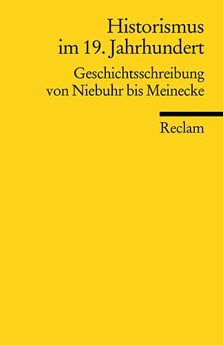 Historismus im 19. Jahrhundert: Geschichtsschreibung von Niebuhr bis Meinecke book