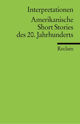 Interpretationen Amerikanische Short stories des 20. Jahrhunderts: (Literaturstudium) (Reclams Universal-Bibliothek) Contemporary literature