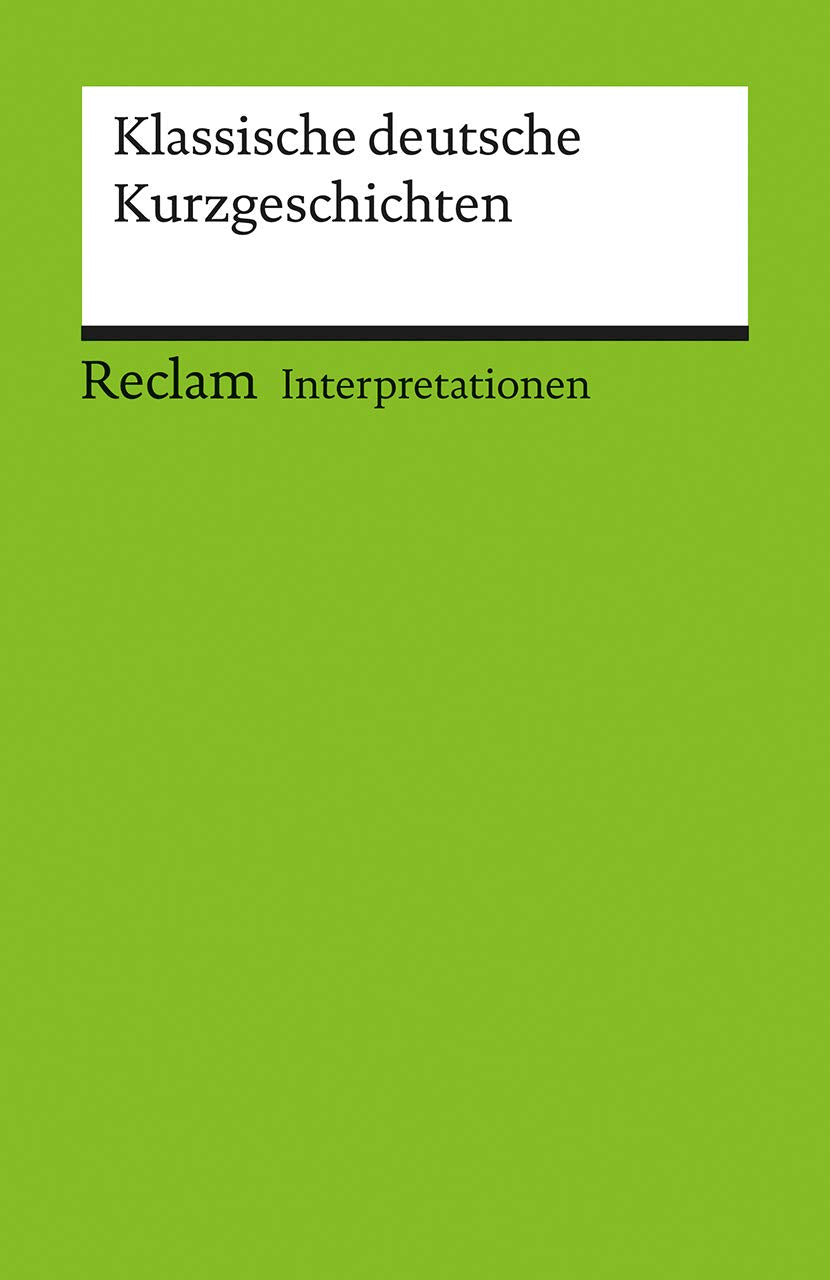 Klassische deutsche Kurzgeschichten. Interpretationen Essays & Short Stories