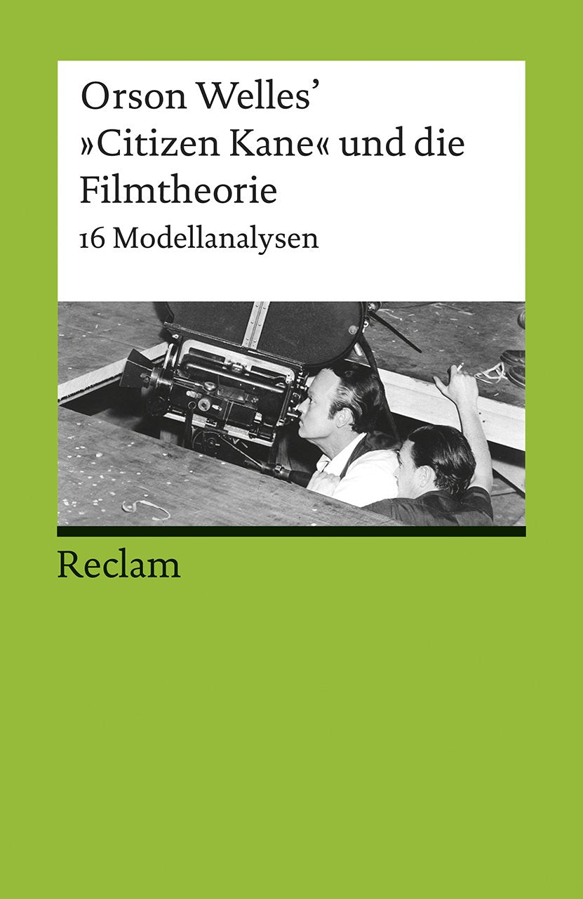 Orson Welles’ 'Citizen Kane' und die Filmtheorie. 16 Modellanalysen Film, Art & Culture