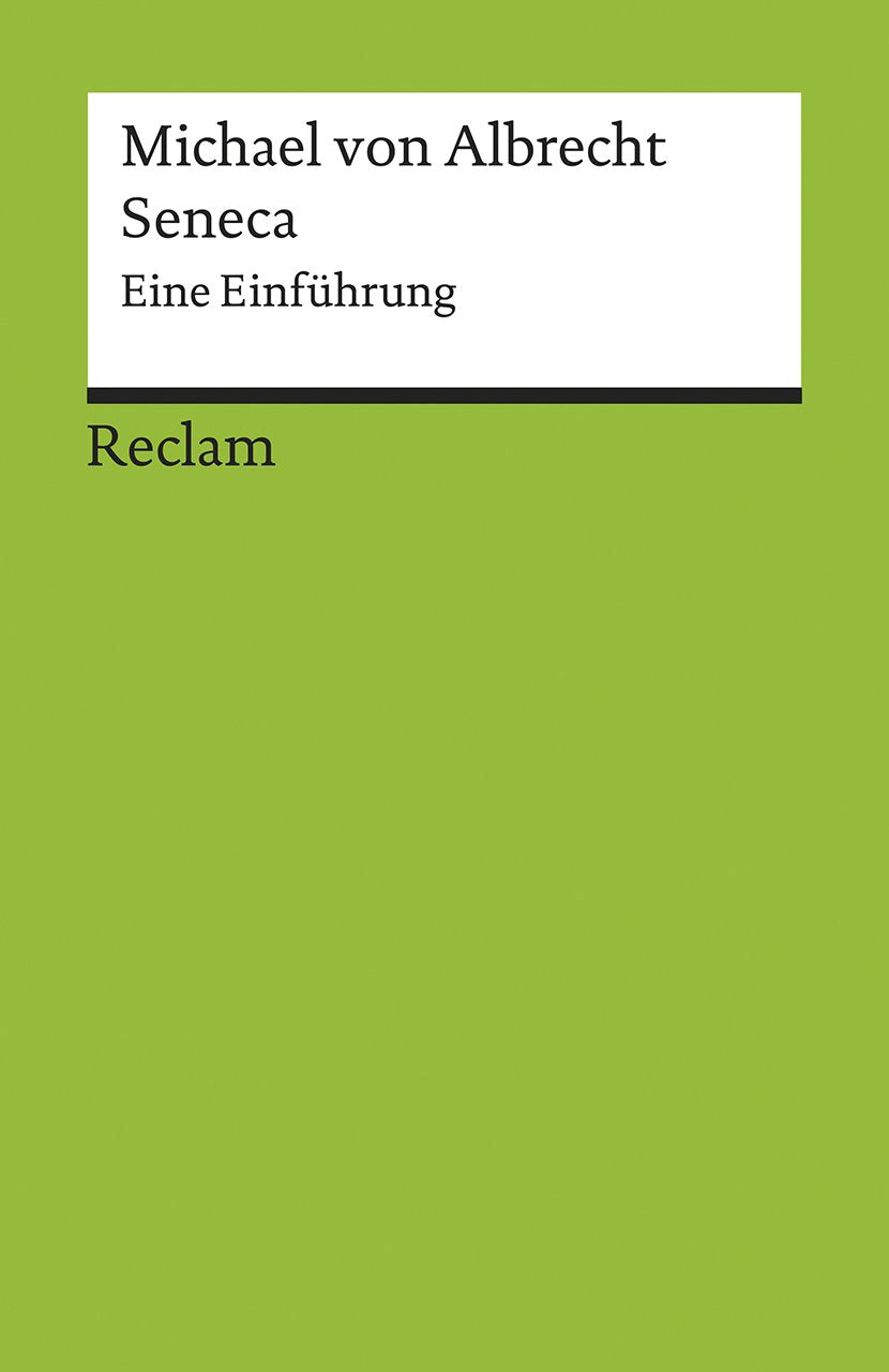 Seneca. Eine Einführung: von Albrecht, Michael – Logik und Ethik – 17691 (Reclams Universal-Bibliothek) Philosophy