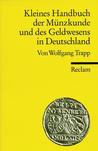 Kleines Handbuch der Münzkunde und des Geldwesens in Deutschland (Reclams Universal-Bibliothek) Business, Finance & Career