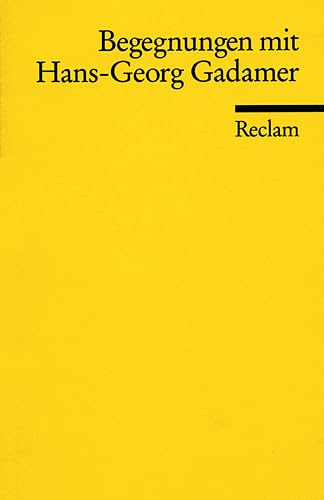 Begegnungen mit Hans-Georg Gadamer: Eine Hommage zum 100. Geburtstag. (Reclams Universal-Bibliothek) Philosophy