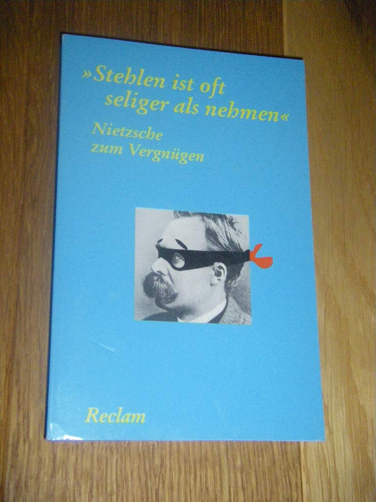 Nietzsche zum Vergnügen: "Stehlen ist oft seliger als nehmen" (Reclams Universal-Bibliothek) Philosophy