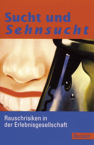 Sucht und Sehnsucht: Rauschrisiken in der Erlebnisgesellschaft (Reclams Universal-Bibliothek) Books