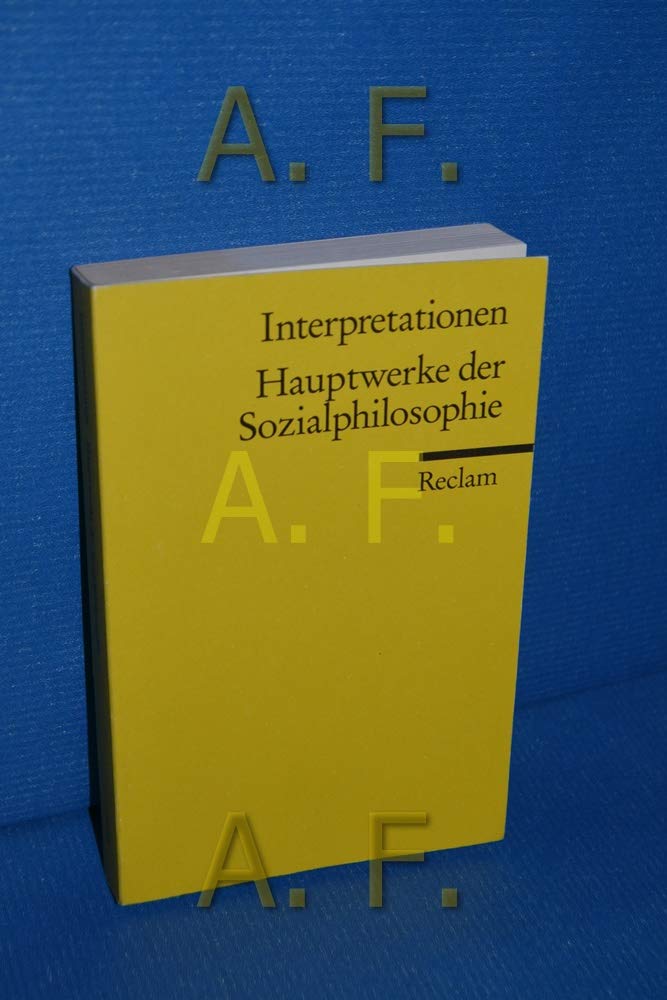 Interpretationen: Hauptwerke der Sozialphilosophie (Reclams Universal-Bibliothek) Philosophy